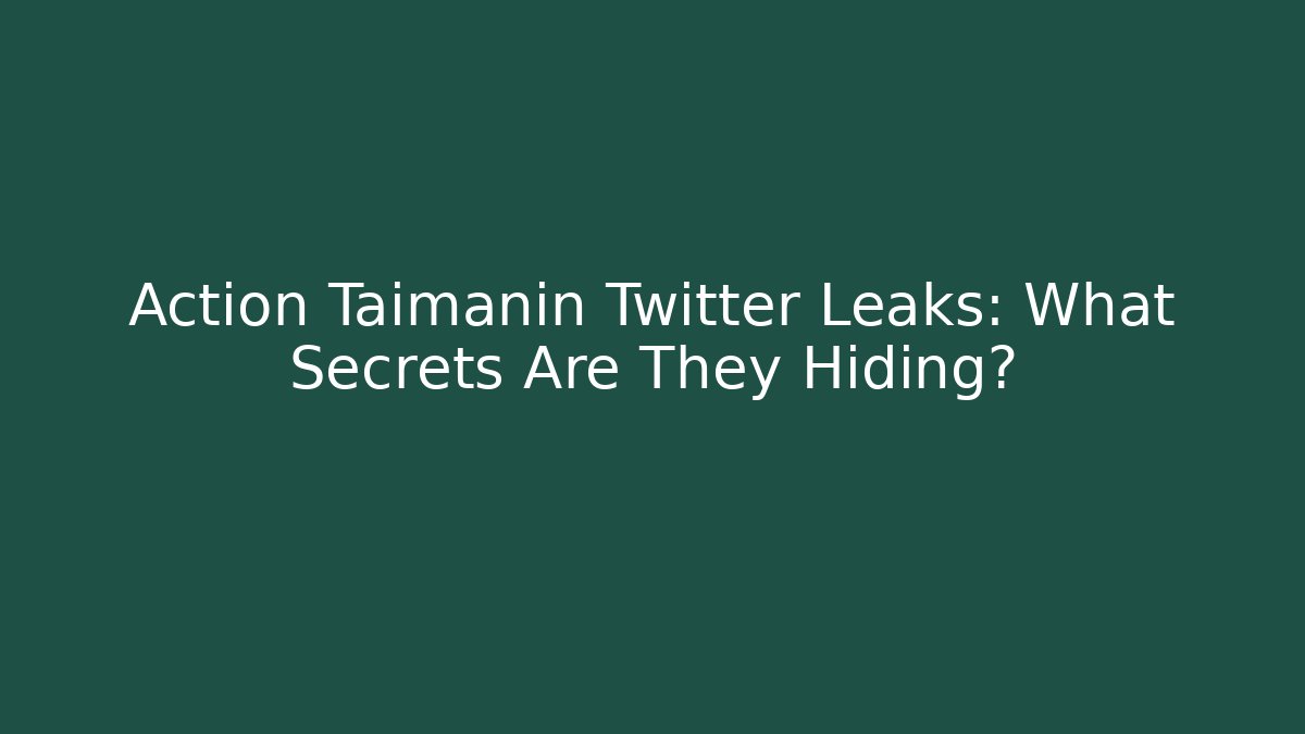 Action Taimanin Twitter Leaks: What Secrets Are They Hiding?