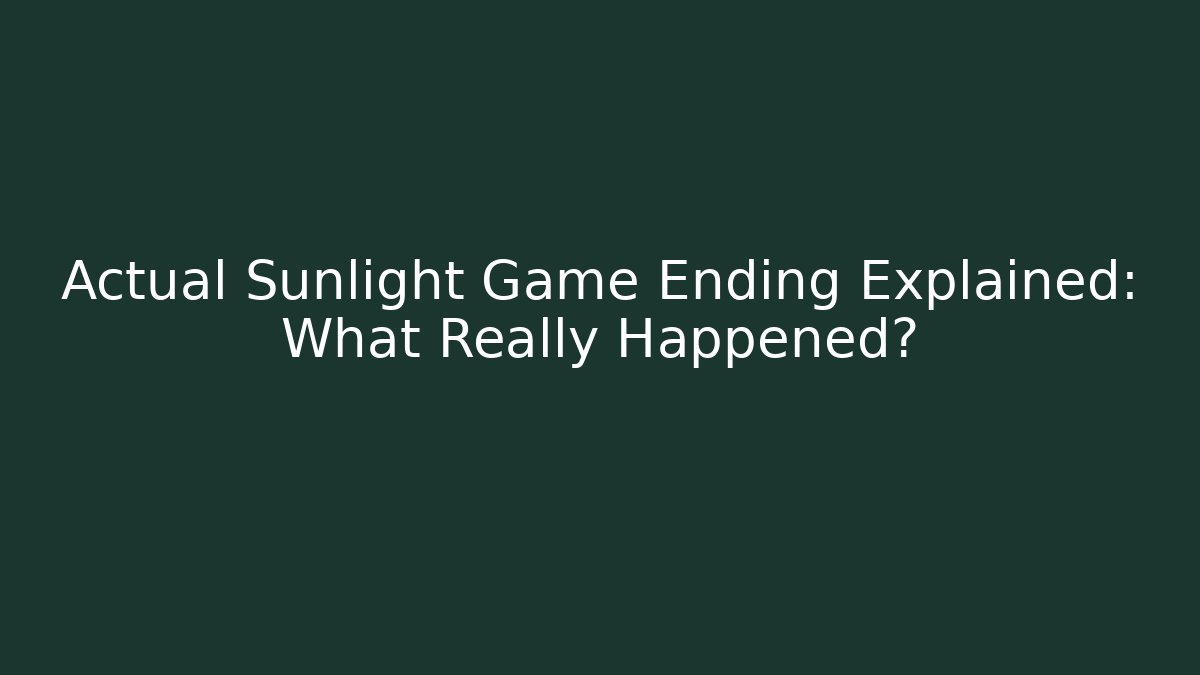 Actual Sunlight Game Ending Explained: What Really Happened?
