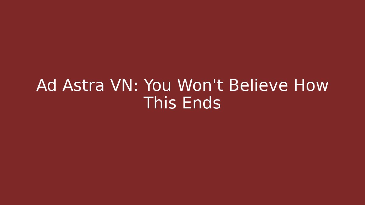 Ad Astra VN: You Won't Believe How This Ends