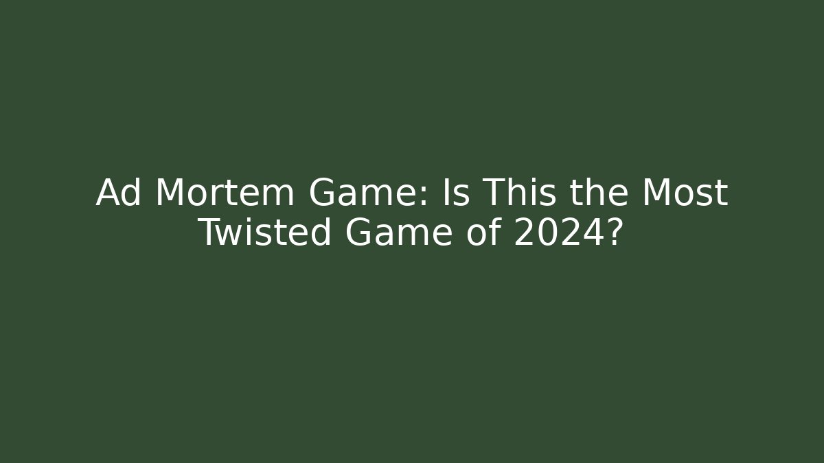 Ad Mortem Game: Is This the Most Twisted Game of 2024?
