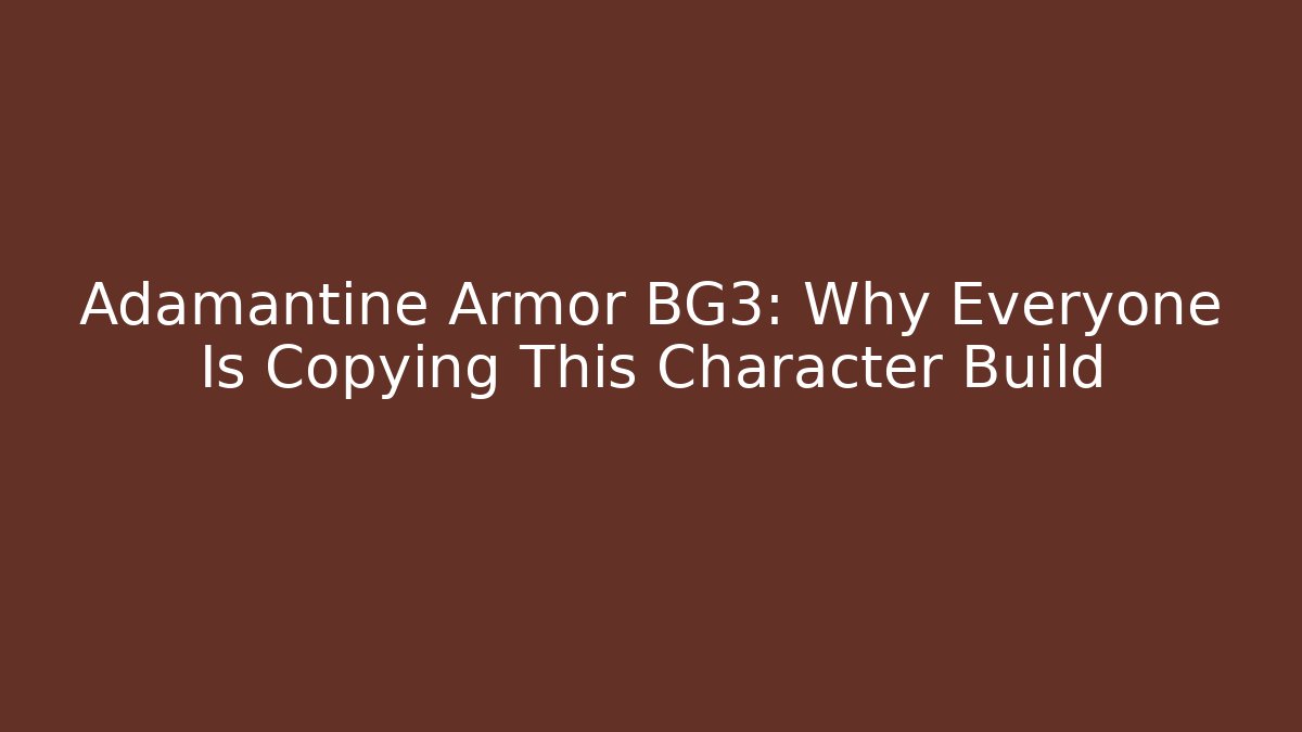 Adamantine Armor BG3: Why Everyone Is Copying This Character Build - Critter Realm