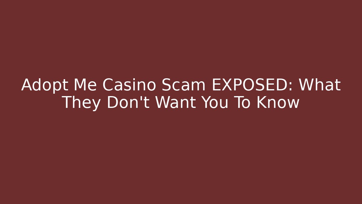 Adopt Me Casino Scam EXPOSED: What They Don’t Want You To Know