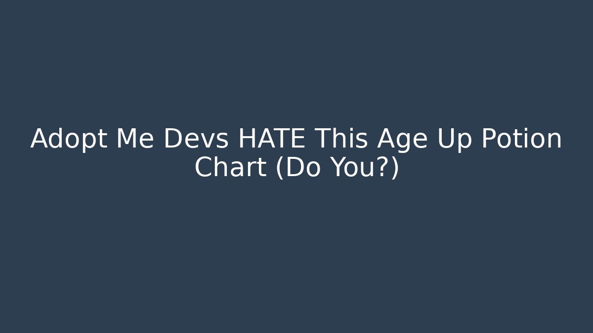 Adopt Me Devs HATE This Age Up Potion Chart (Do You?)
