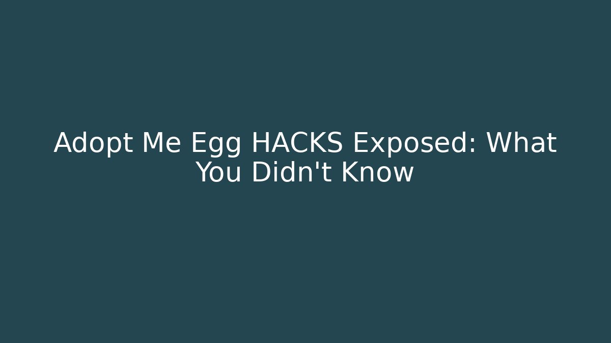 Adopt Me Egg HACKS Exposed: What You Didn't Know - Critter Realm