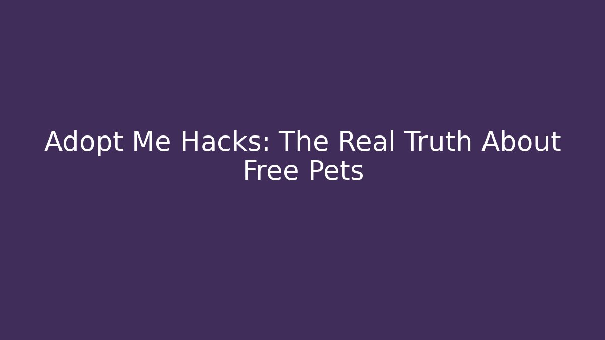 Adopt Me Hacks: The Real Truth About Free Pets - Critter Realm