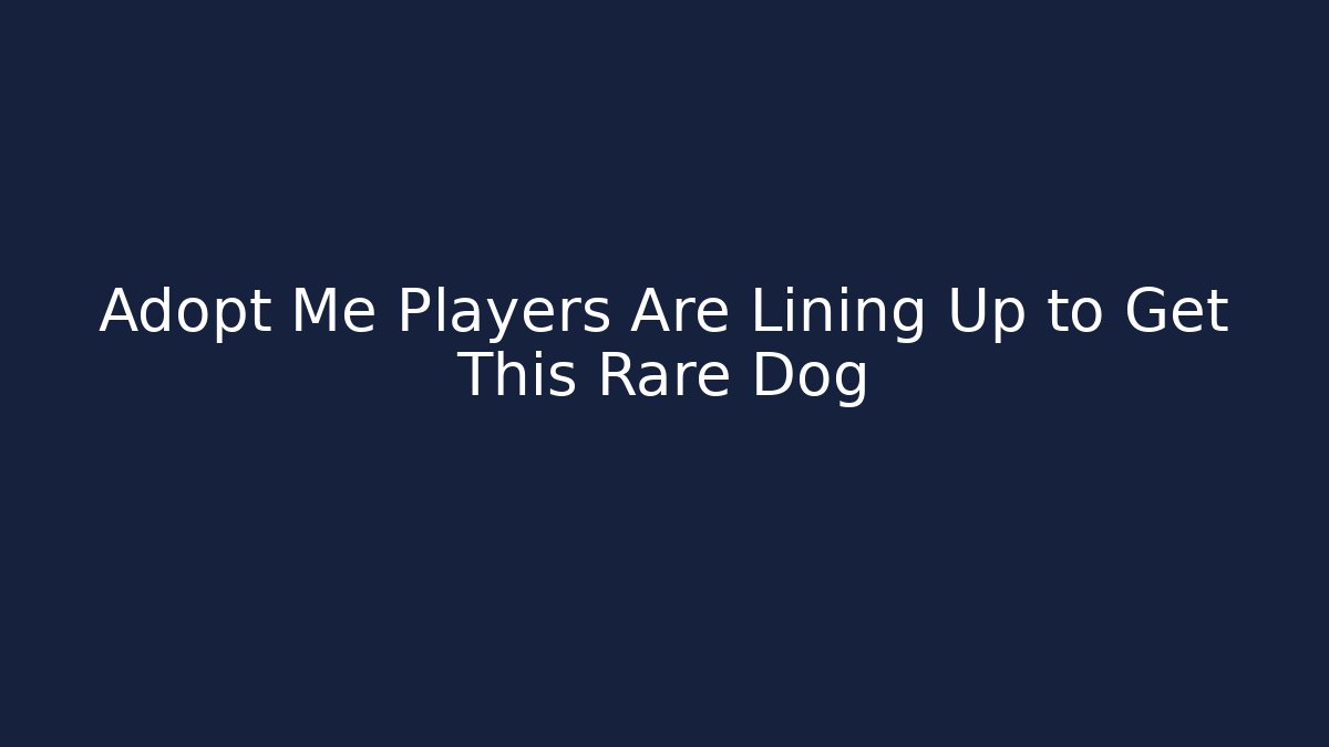 Adopt Me Players Are Lining Up to Get This Rare Dog