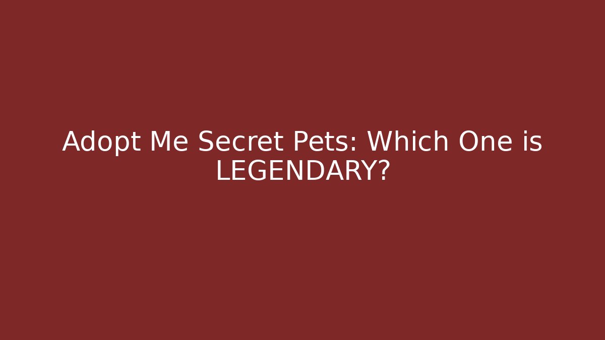 Adopt Me Secret Pets: Which One is LEGENDARY?