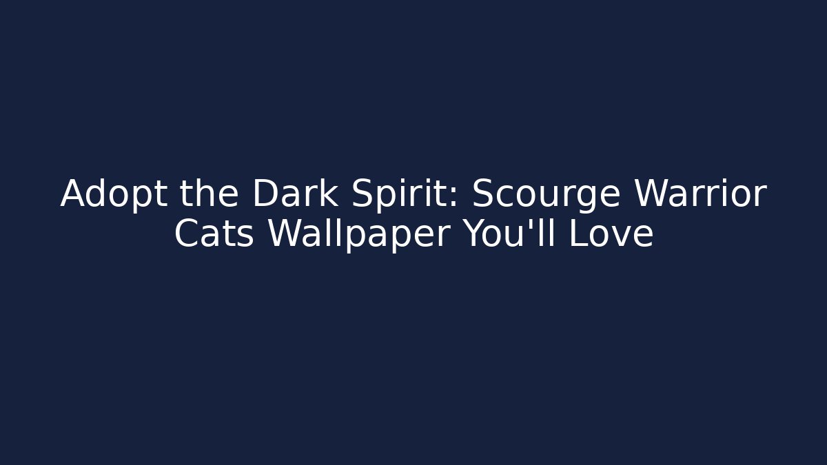 Adopt the Dark Spirit: Scourge Warrior Cats Wallpaper You'll Love
