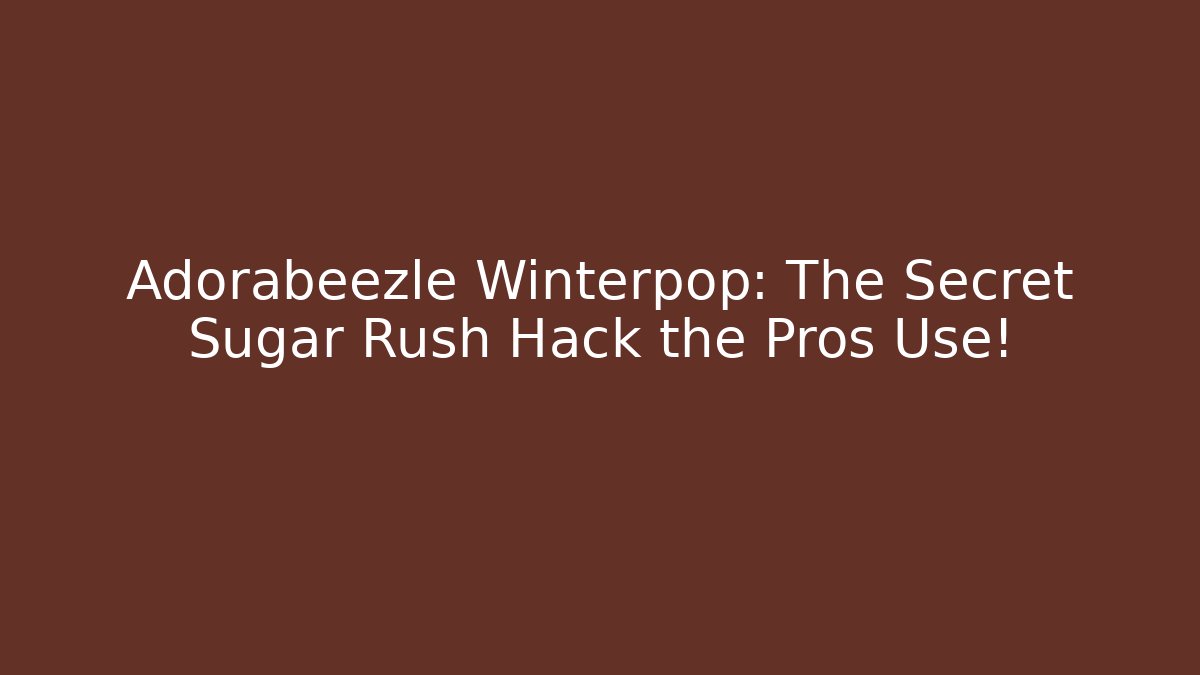Adorabeezle Winterpop: The Secret Sugar Rush Hack the Pros Use! - Critter Realm