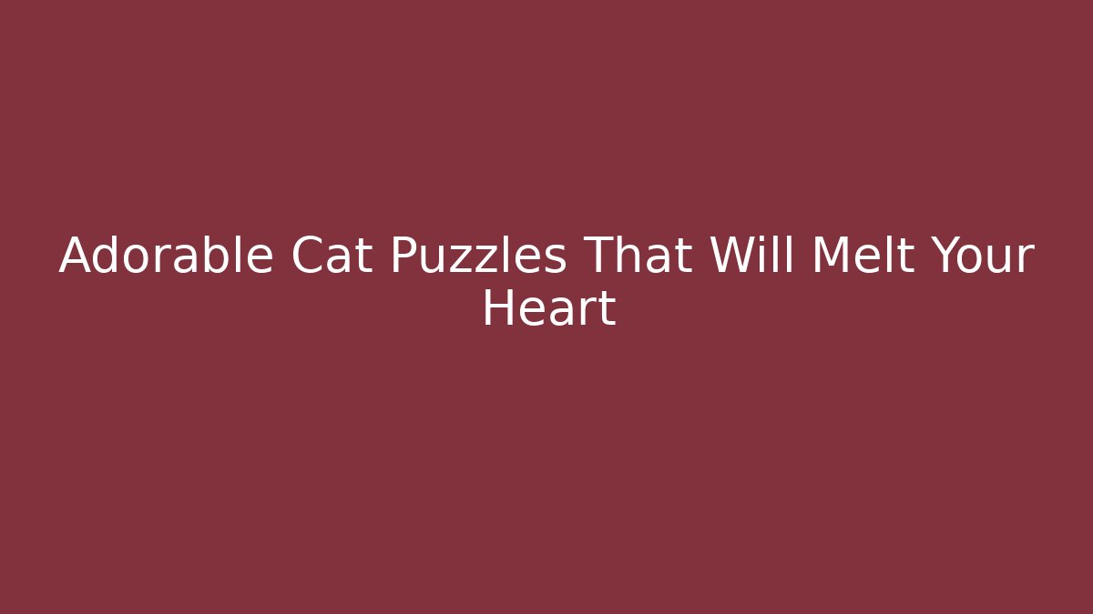 Adorable Cat Puzzles That Will Melt Your Heart