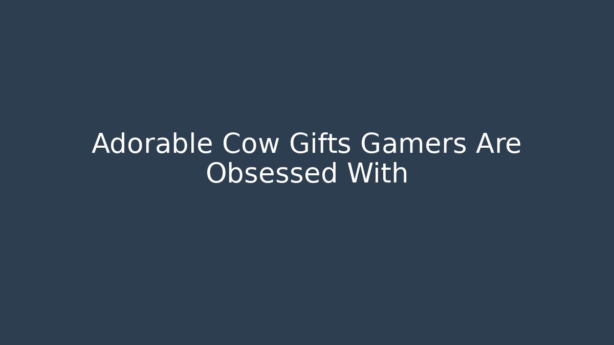 Adorable Cow Gifts Gamers Are Obsessed With - Critter Realm