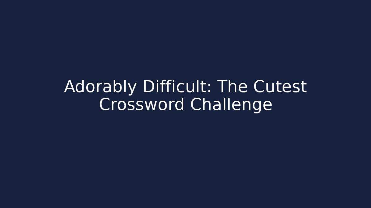 Adorably Difficult: The Cutest Crossword Challenge - Critter Realm