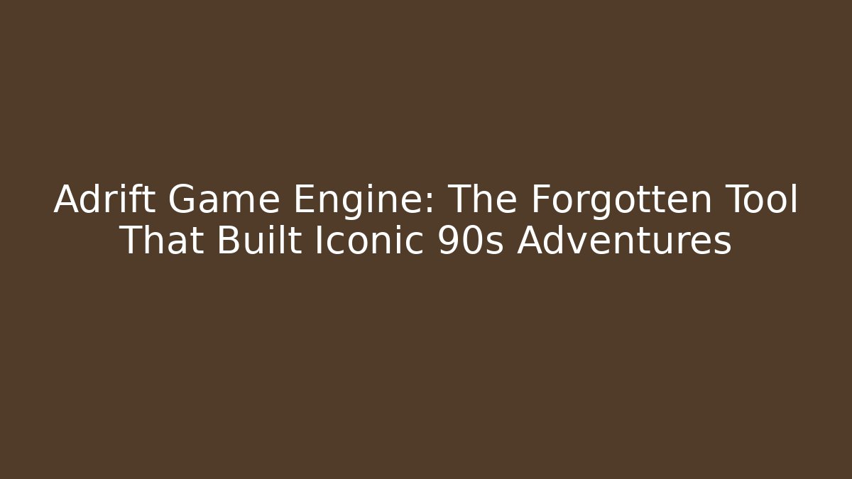 Adrift Game Engine: The Forgotten Tool That Built Iconic 90s Adventures - Critter Realm