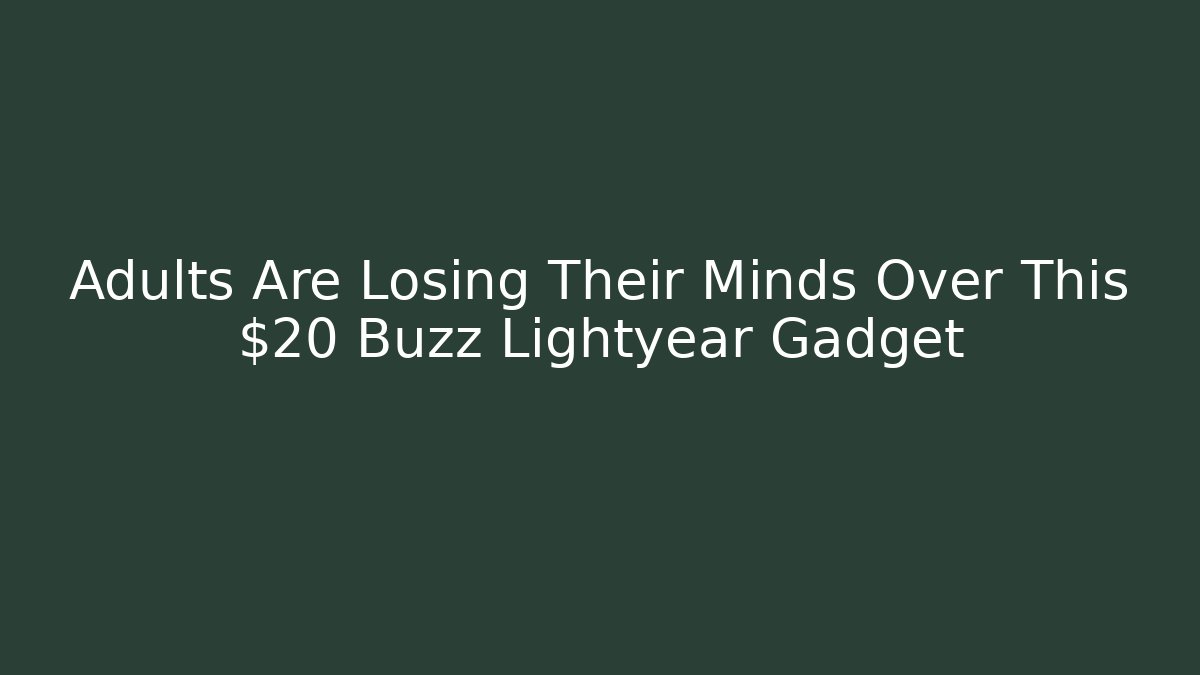 Adults Are Losing Their Minds Over This $20 Buzz Lightyear Gadget