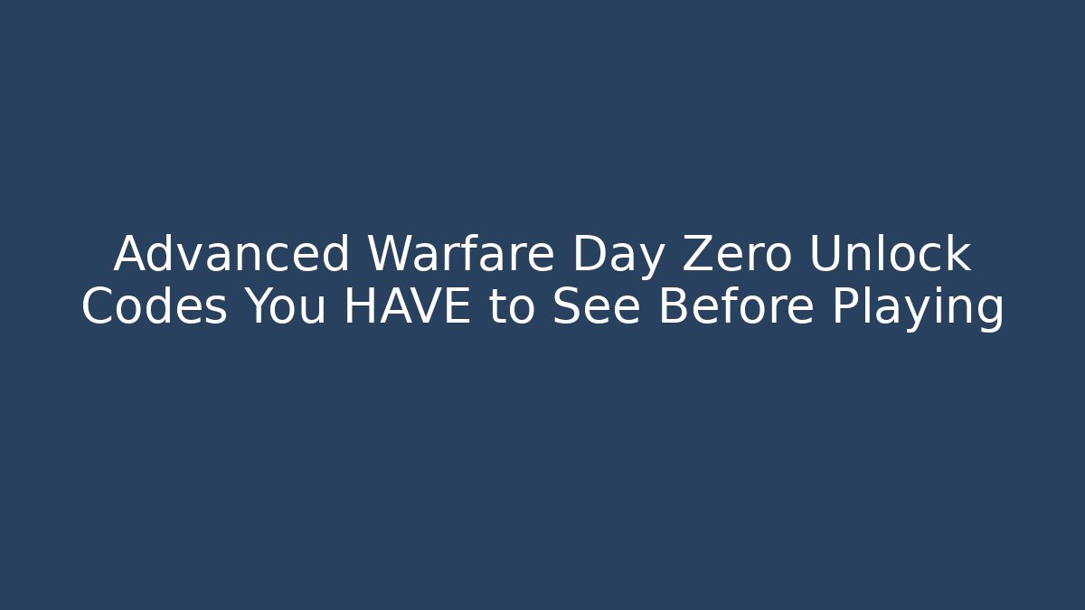 Advanced Warfare Day Zero Unlock Codes You HAVE to See Before Playing