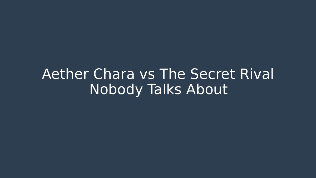 Aether Chara vs The Secret Rival Nobody Talks About