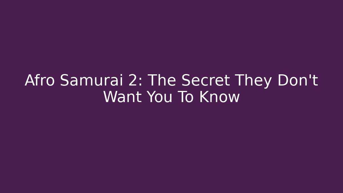 Afro Samurai 2: The Secret They Don't Want You To Know - Critter Realm
