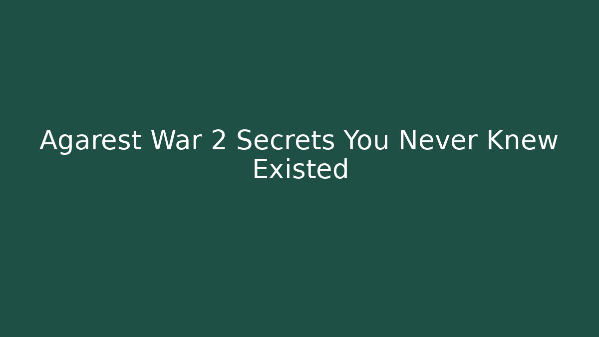 Agarest War 2 Secrets You Never Knew Existed