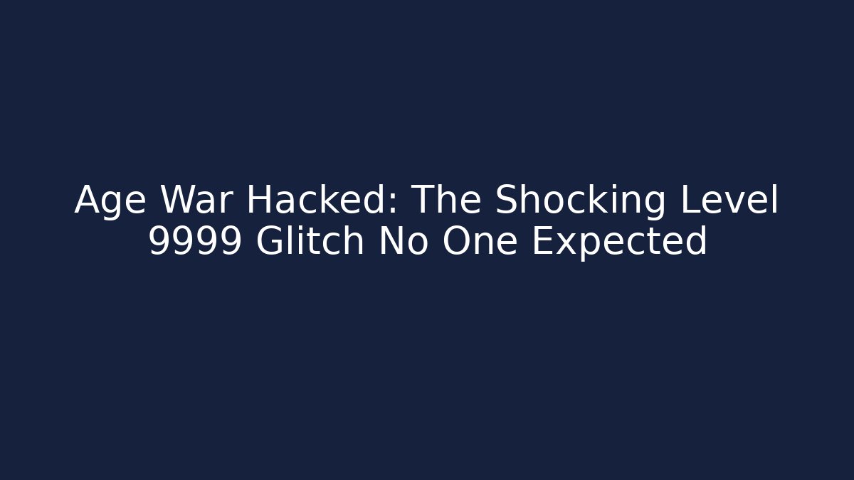 Age War Hacked: The Shocking Level 9999 Glitch No One Expected