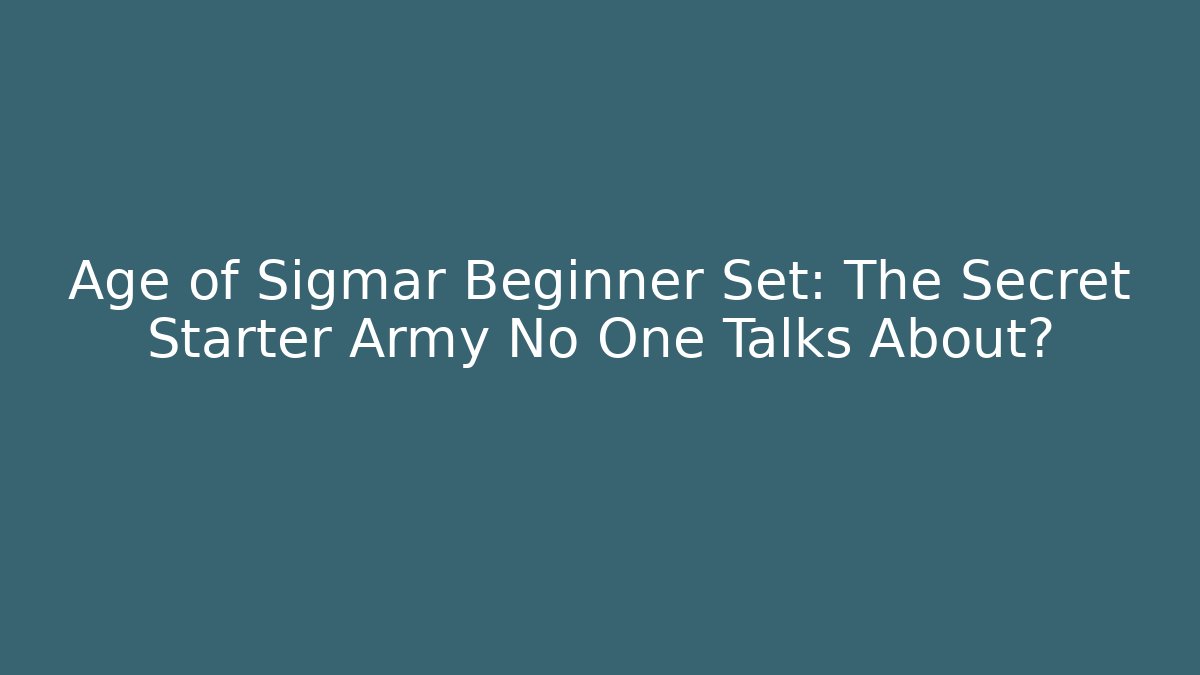 Age of Sigmar Beginner Set: The Secret Starter Army No One Talks About?