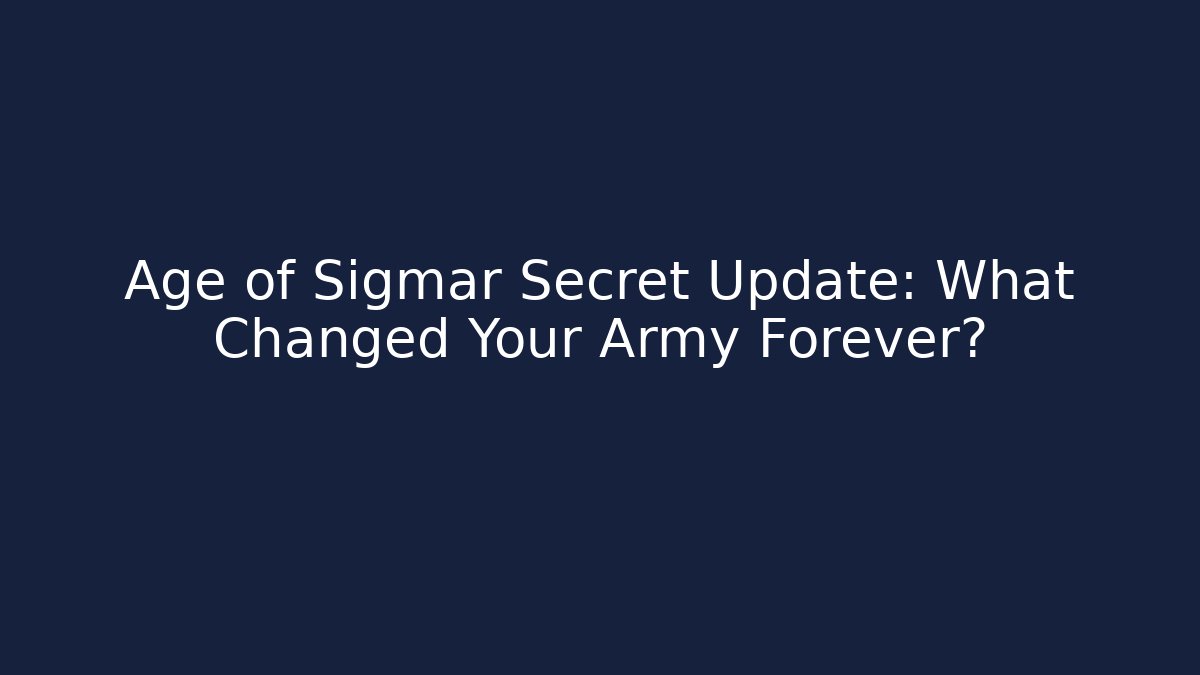 Age of Sigmar Secret Update: What Changed Your Army Forever?