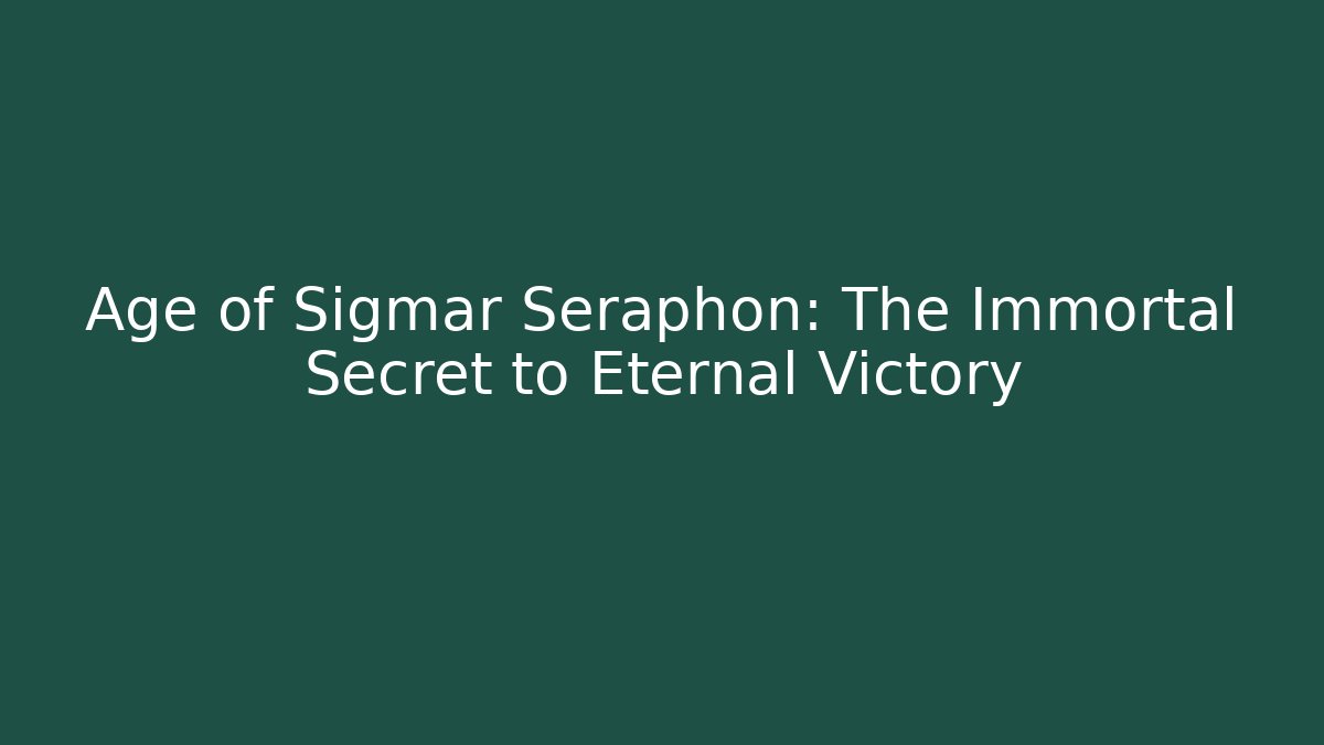 Age of Sigmar Seraphon: The Immortal Secret to Eternal Victory