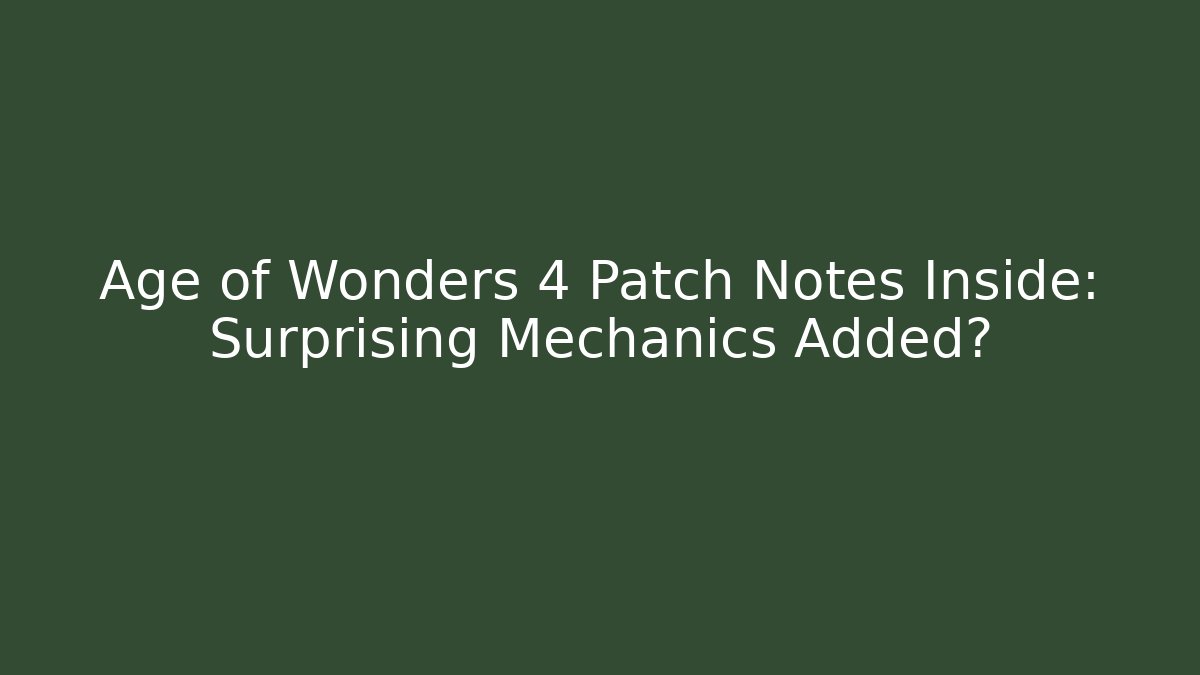 Age of Wonders 4 Patch Notes Inside: Surprising Mechanics Added?