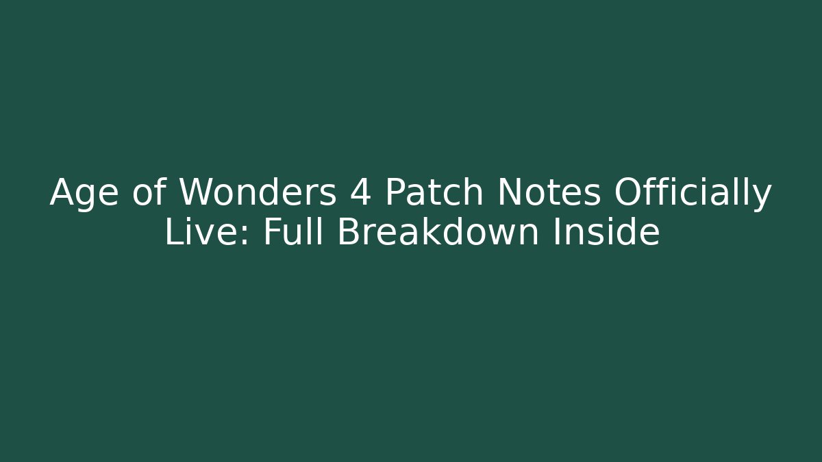 Age of Wonders 4 Patch Notes Officially Live: Full Breakdown Inside - Critter Realm