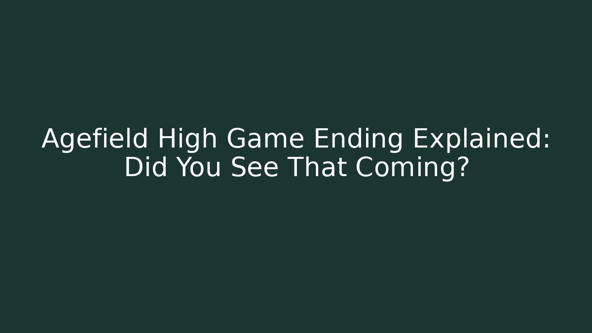 Agefield High Game Ending Explained: Did You See That Coming?