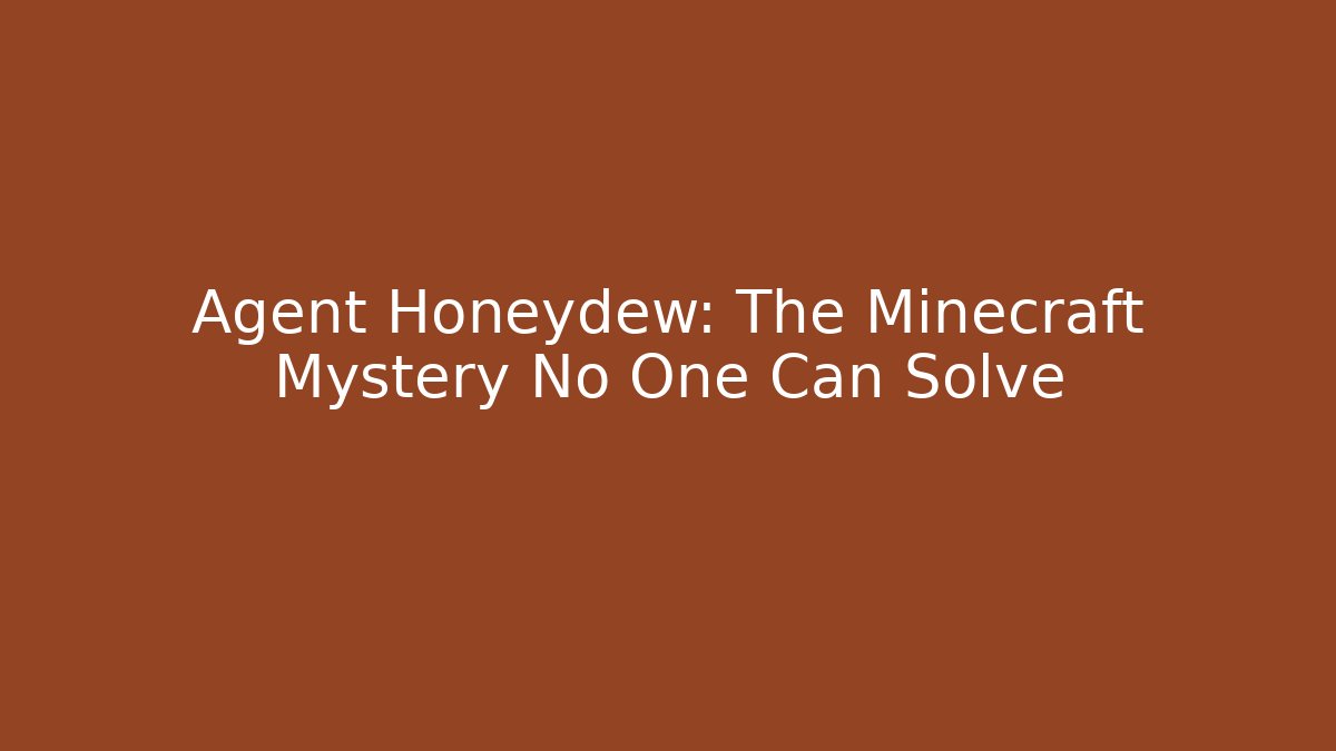 Agent Honeydew: The Minecraft Mystery No One Can Solve
