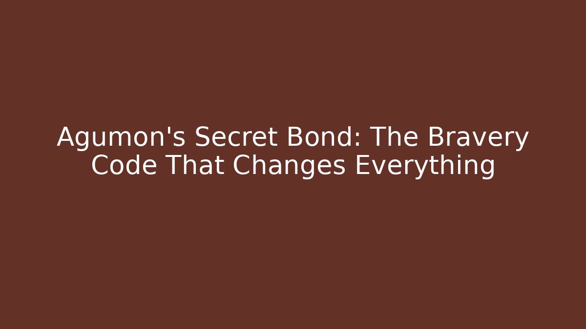 Agumon's Secret Bond: The Bravery Code That Changes Everything - Critter Realm