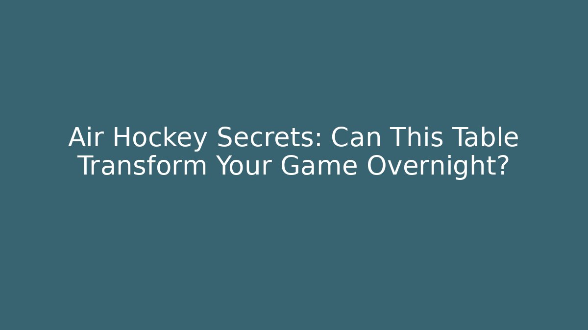 Air Hockey Secrets: Can This Table Transform Your Game Overnight?