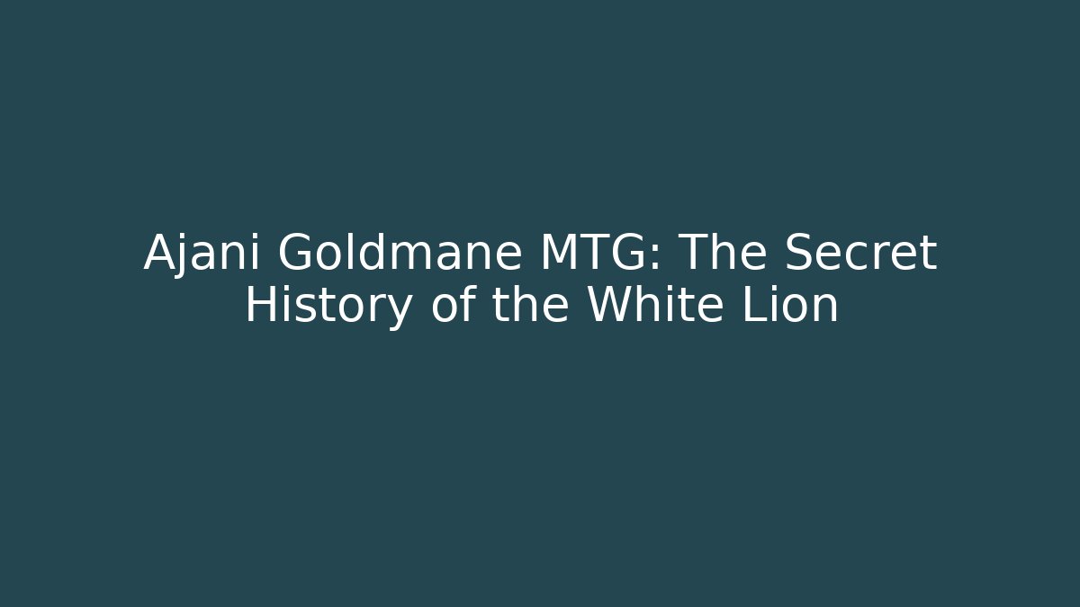 Ajani Goldmane MTG: The Secret History of the White Lion