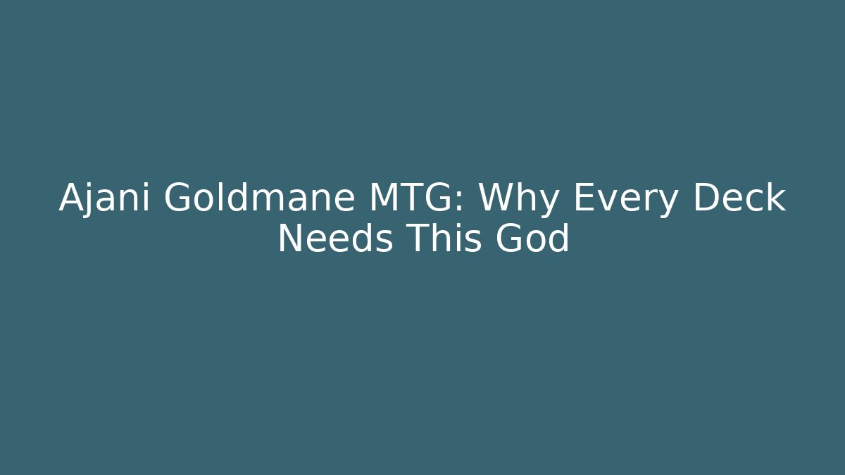 Ajani Goldmane MTG: Why Every Deck Needs This God - Critter Realm