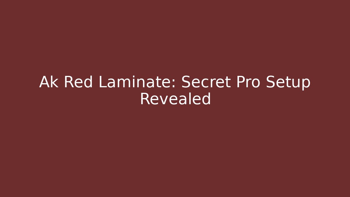 Ak Red Laminate: Secret Pro Setup Revealed - Critter Realm