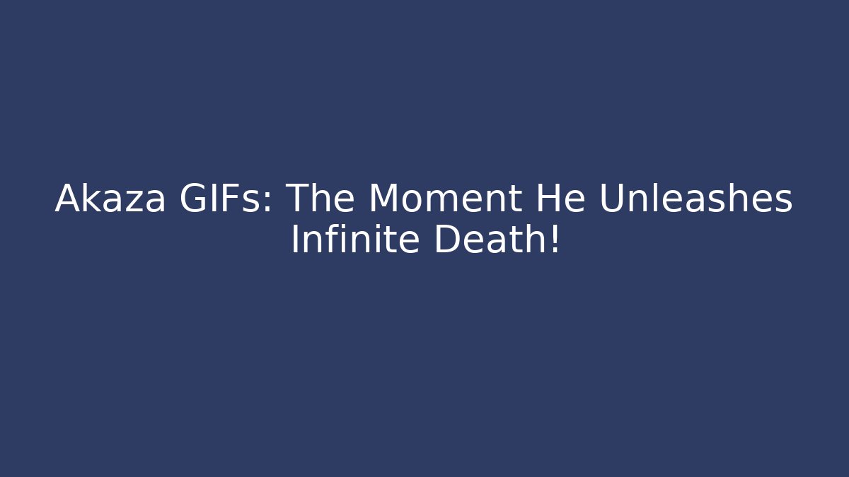 Akaza GIFs: The Moment He Unleashes Infinite Death!
