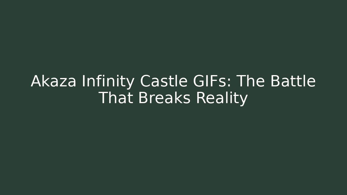 Akaza Infinity Castle GIFs: The Battle That Breaks Reality