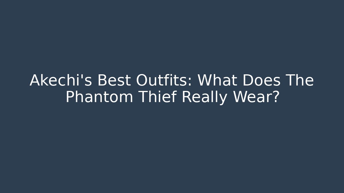 Akechi's Best Outfits: What Does The Phantom Thief Really Wear?