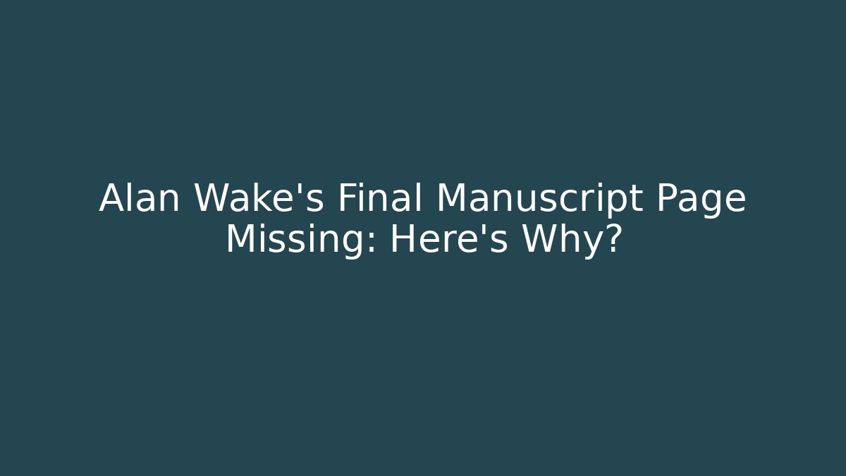 Alan Wake's Final Manuscript Page Missing: Here's Why? - Critter Realm
