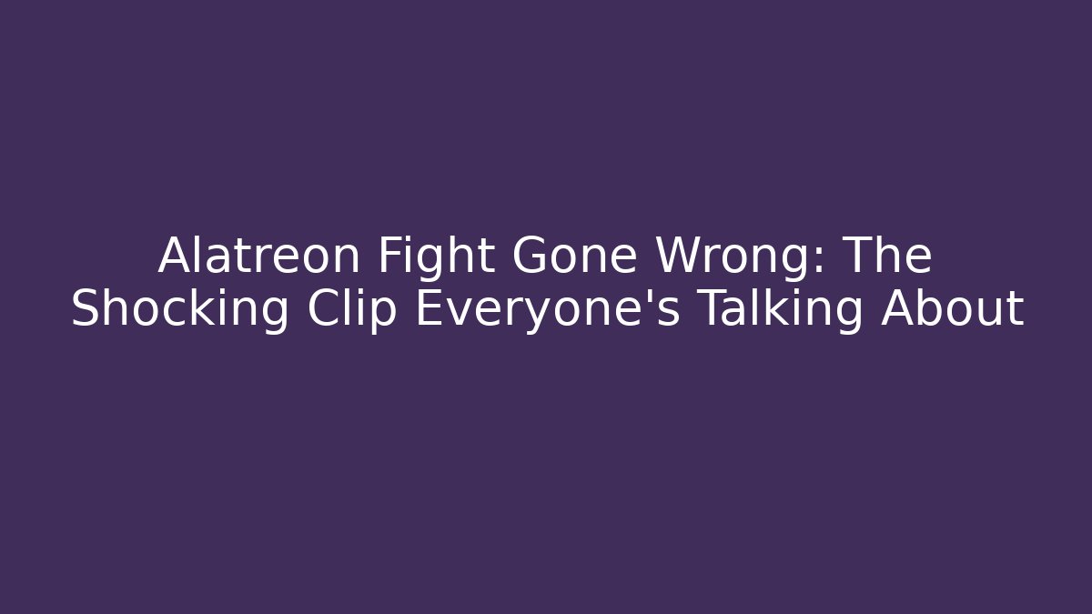 Alatreon Fight Gone Wrong: The Shocking Clip Everyone’s Talking About