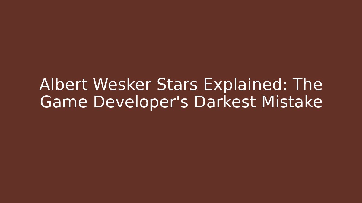 Albert Wesker Stars Explained: The Game Developer's Darkest Mistake - Critter Realm
