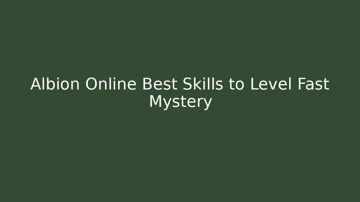 Albion Online Best Skills to Level Fast Mystery