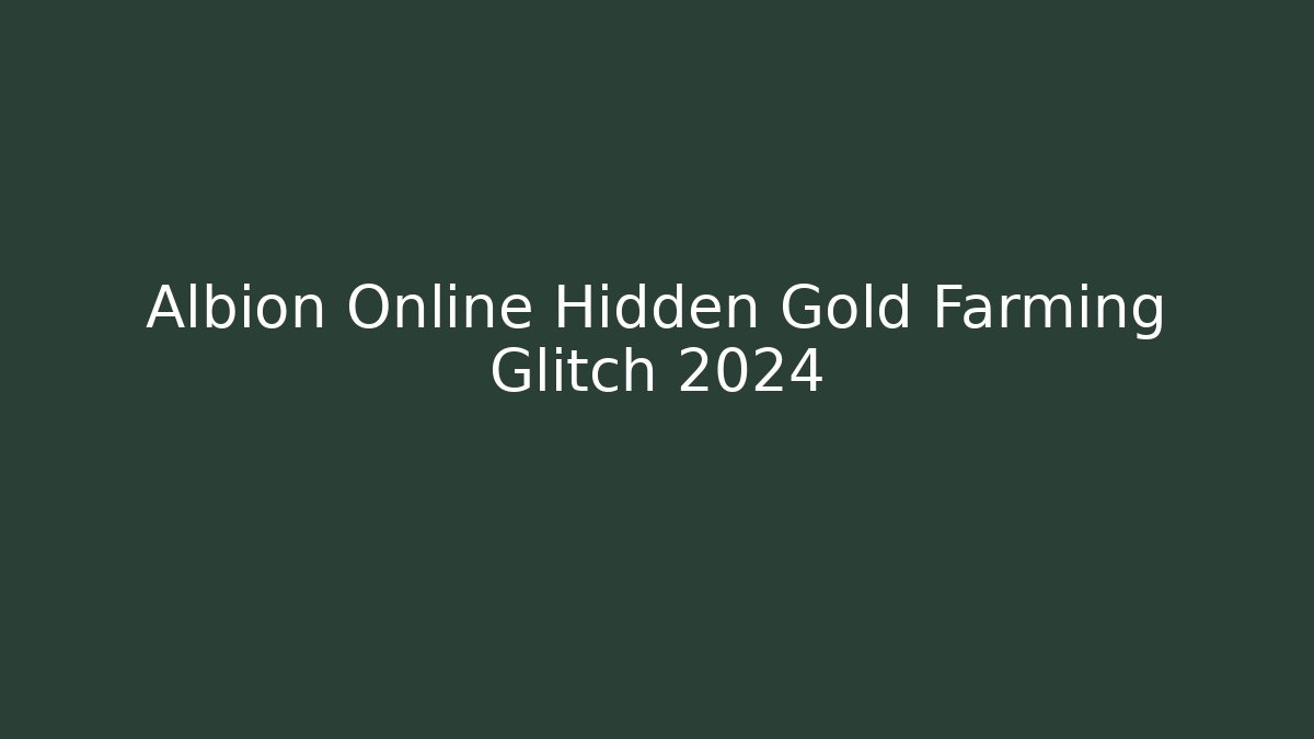 Albion Online Hidden Gold Farming Glitch 2024