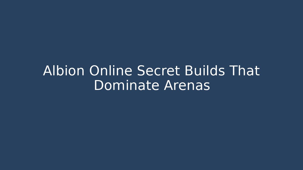 Albion Online Secret Builds That Dominate Arenas - Critter Realm