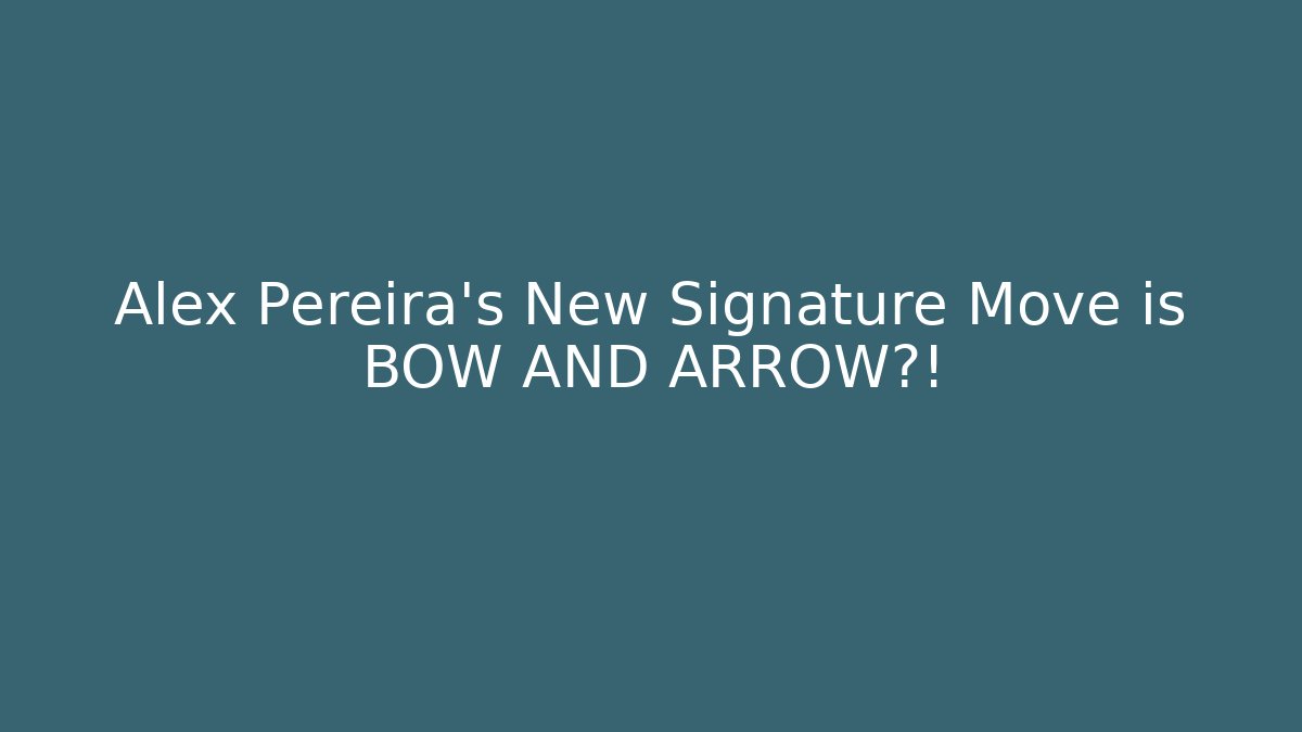 Alex Pereira's New Signature Move is BOW AND ARROW?!