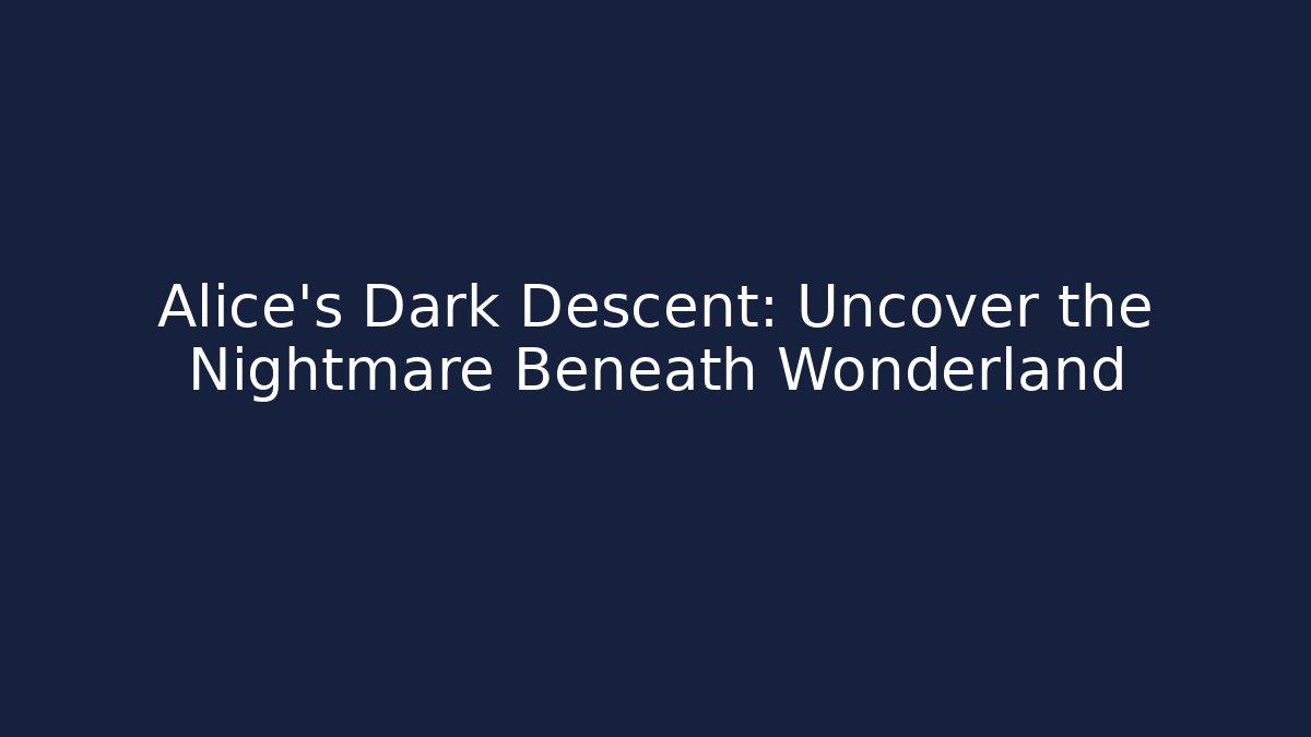 Alice's Dark Descent: Uncover the Nightmare Beneath Wonderland - Critter Realm