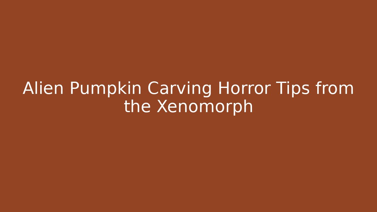 Alien Pumpkin Carving Horror Tips from the Xenomorph - Critter Realm