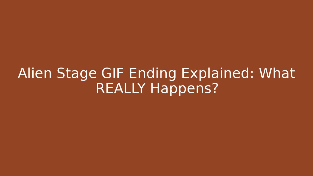 Alien Stage GIF Ending Explained: What REALLY Happens?