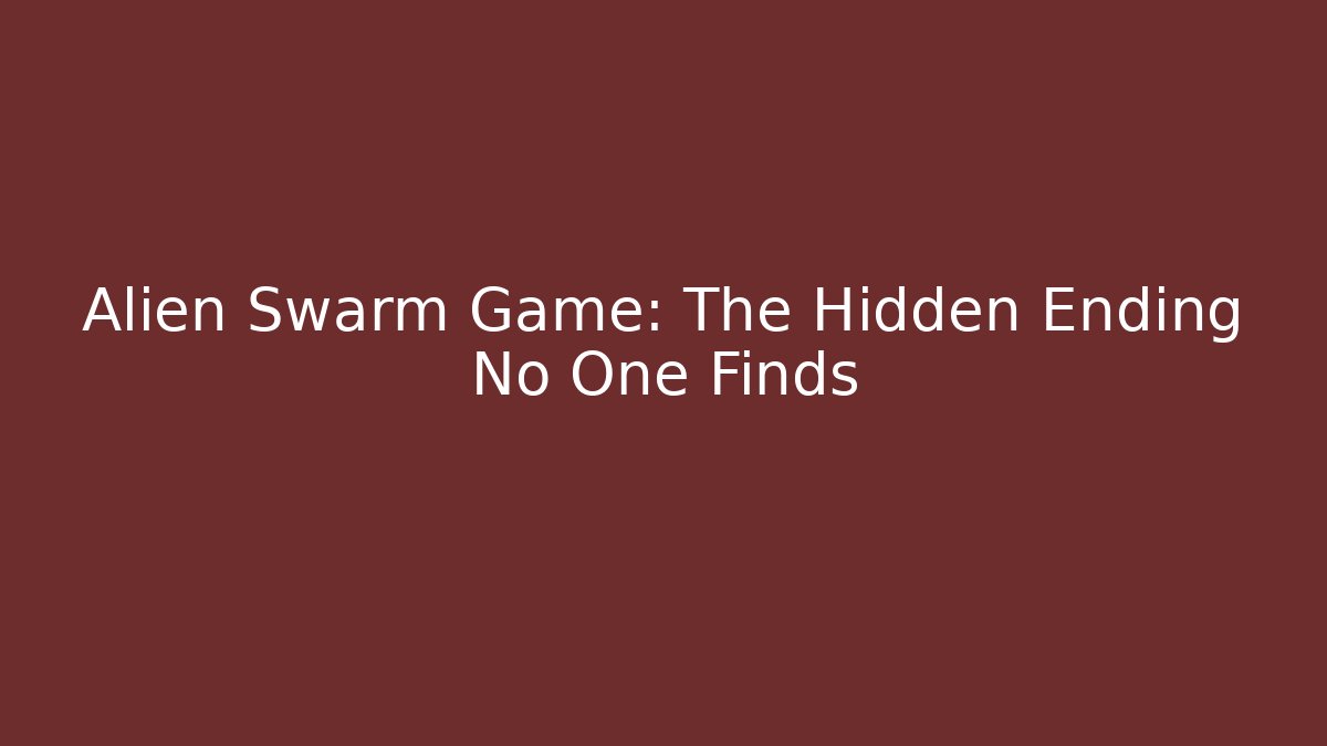 Alien Swarm Game: The Hidden Ending No One Finds - Critter Realm