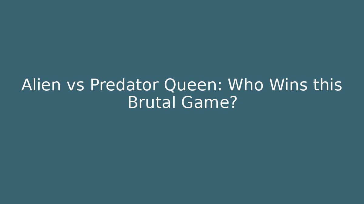 Alien vs Predator Queen: Who Wins this Brutal Game? - Critter Realm